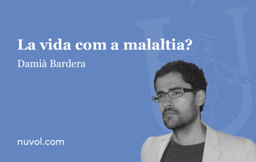 La vida com a malaltia?